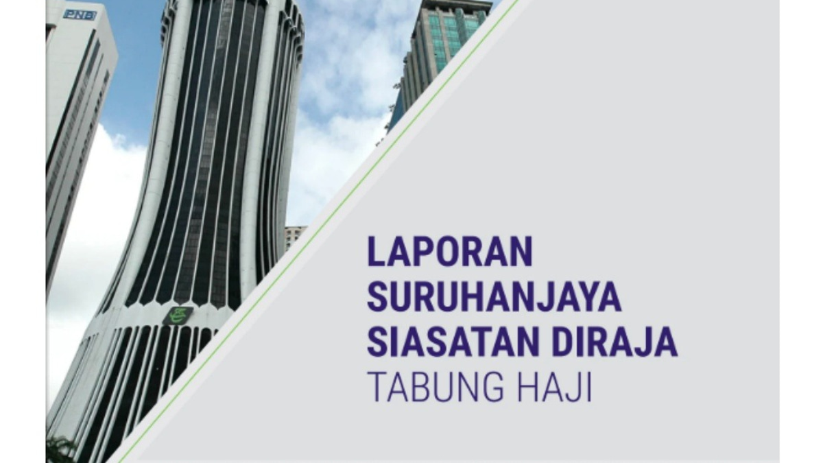 Tabung Haji RCI Report Released After Inquiry Into 2014-2020 Operations